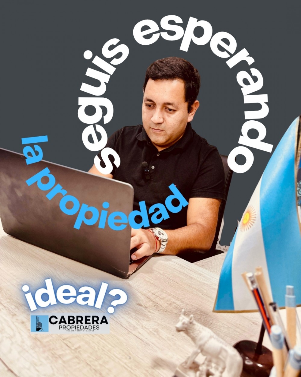 ¿SEGUIS ESPERANDO LA PROPIEDAD IDEAL?